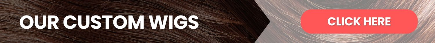 View our custom wigs