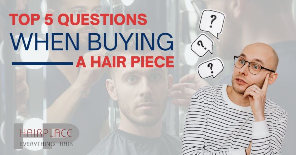 Top 5 Questions to Ask When Buying a Hair Piece