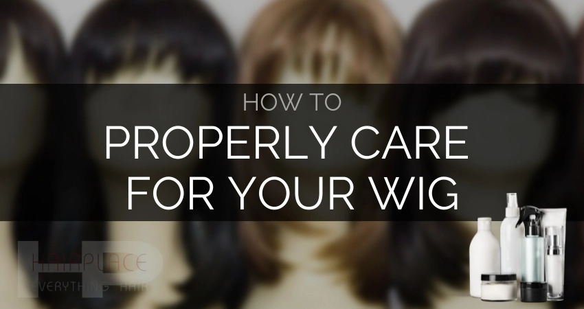 Wig Resource - How To Properly Care For Your Wig Wig Resource - How To Properly Care For Your Wig