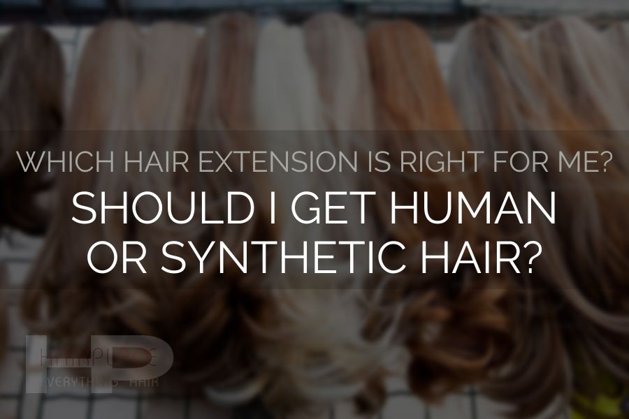 Wig Resources (Choosing Hair Extensions)_ Should I Get Human or Synthetic Hair Wig Resources (Choosing Hair Extensions)_ Should I Get Human or Synthetic Hair