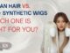 Human Hair vs. Synthetic Wigs — Which One Is Right for You?
