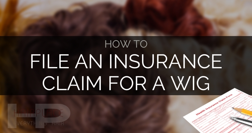 Wig Resource - How To File An Insurance Claim For A Wig Wig Resource - How To File An Insurance Claim For A Wig