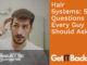 5 Questions Every Guy Should ask when Shopping for a Hair System