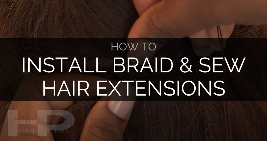 Hair Extensions_ How To Install Braid & Sew Hair Extensions_ How To Install Braid & Sew