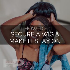 Wig Resource - How To Secure A Wig & Make It Stay On