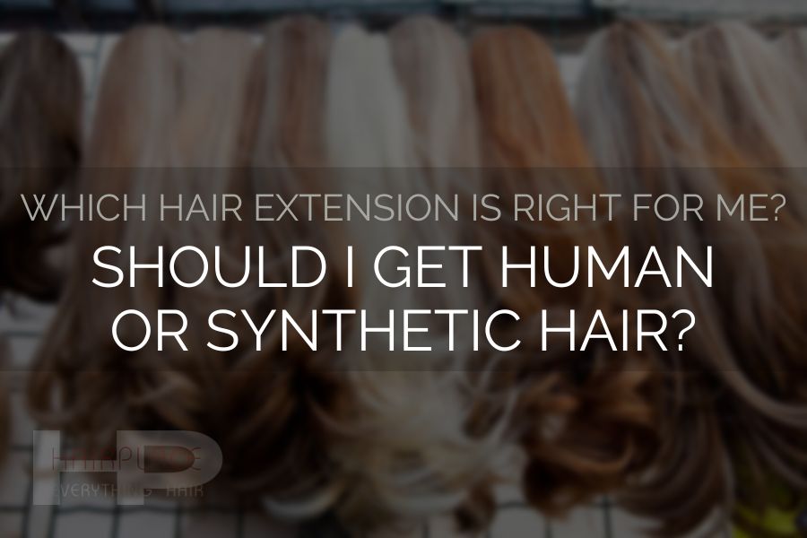 Wig Resources (Choosing Hair Extensions)_ Should I Get Human or Synthetic Hair