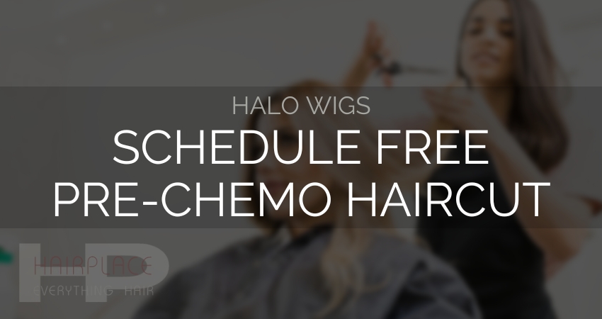 Wig Resources (Halo Wigs)_ Schedule free Pre-Chemo Haircut
