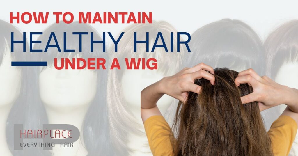 How to Care for Your Scalp Under a Wig