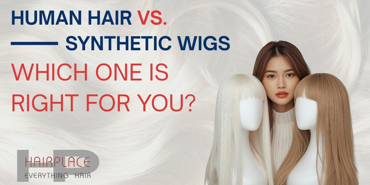 Human Hair vs. Synthetic Wigs — Which One Is Right for You?