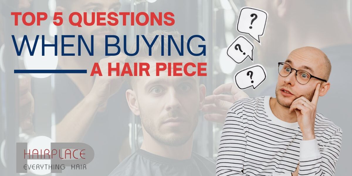 Top 5 Questions to Ask When Buying a Hair Piece